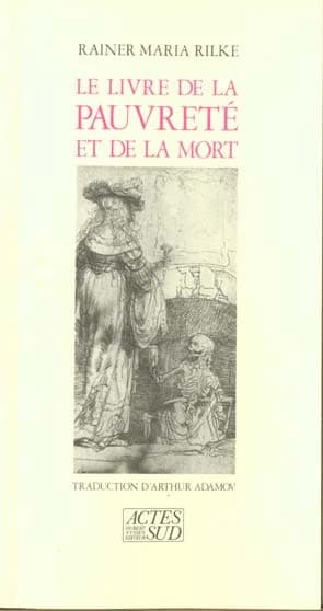 Le Livre de la pauvreté et de la mort (Nouv. éd.) Rainer Maria Rilke ; traduction d'Arthur Adamov