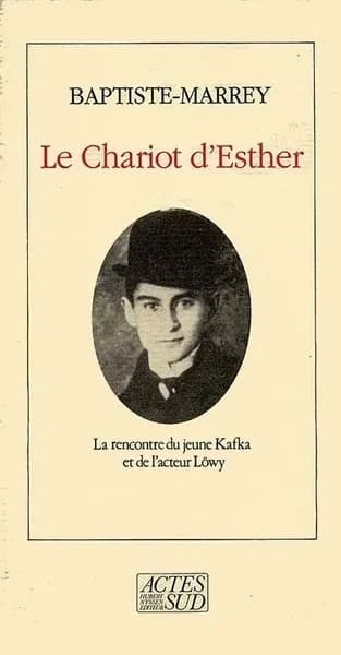 Le Chariot d'Esther : la rencontre du jeune Kafka avec l'acteur Löwy : notes pour un spectacle imaginaire