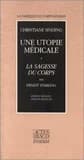 Une Utopie médicale. La Sagesse du corps (Ed. bilingue anglais-français) Christiane Sinding ; par Ernest Starling ; version française d'Angela Hopkins et Christiane Sinding