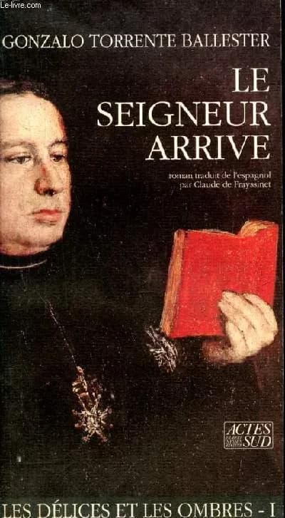 Les délices et les ombres : Le Seigneur arrive : roman