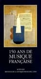 150 ans de musique française, 1789-1939 : [premier colloque, 9-10 mars 1991, Lyon]