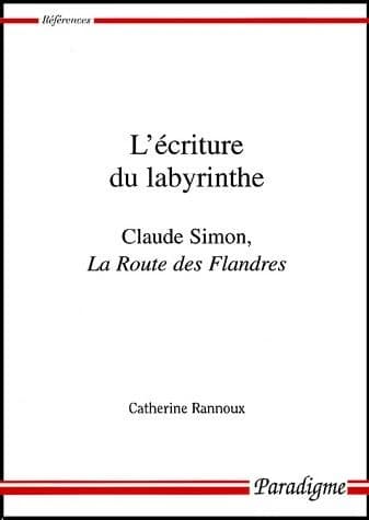 L' écriture du labyrinthe : Claude Simon, La route des Flandres