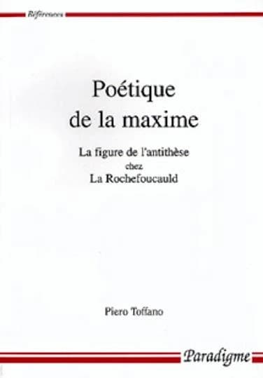 Poétique de la maxime : la figure de l'antithèse chez La Rochefoucauld