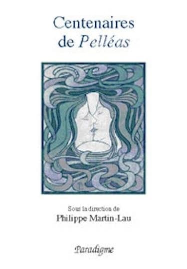 Centenaires de "Pelléas" : de Maeterlinck à Debussy