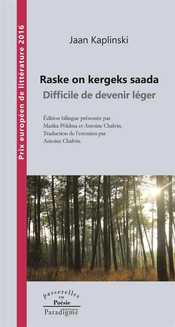 Raske on kergeks saada (Éd. bilingue) Jaan Kaplinski ; traduction de l'estonien par Antoine Chalvin : Difficile de devenir léger