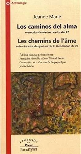 Les chemins de l'âme : mémoire vive des poètes de la Génération 27