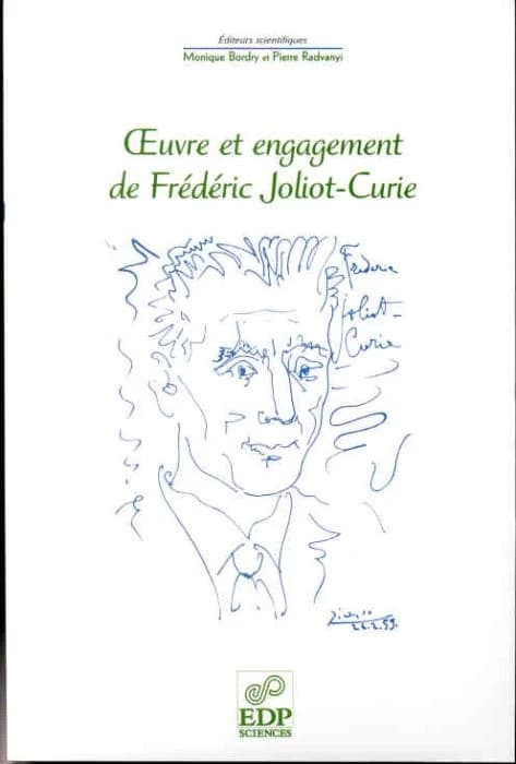 Oeuvre et engagement de Frédéric Joliot-Curie : à l'occasion du centième anniversaire de sa naissance : [colloque, 9-10 octobre 2000, au Collège de France]
