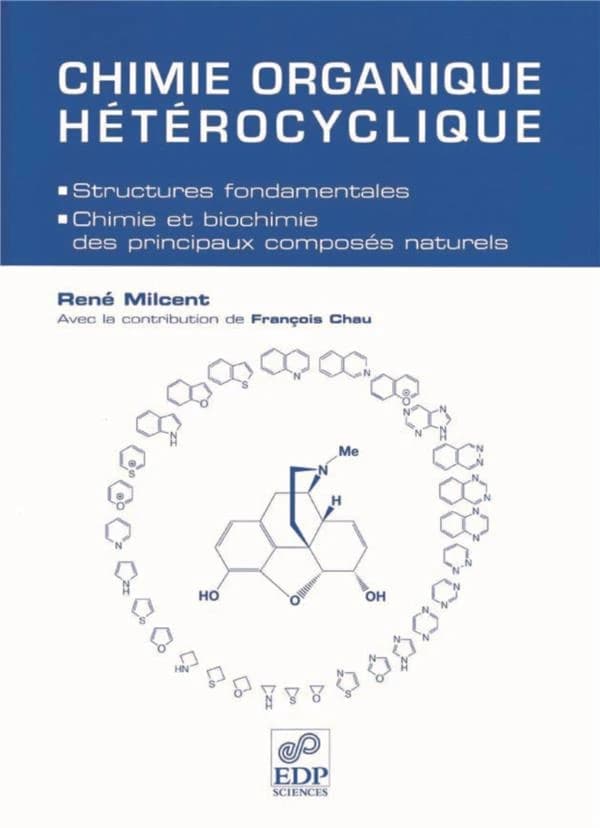 Chimie organique hétérocyclique : structures fondamentales, chimie et biochimie des principaux composés naturels