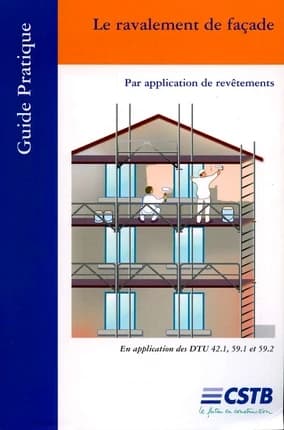 Le ravalement de façade : par application de revêtements : en application des DTU 42.1, 59.1 et 59.2