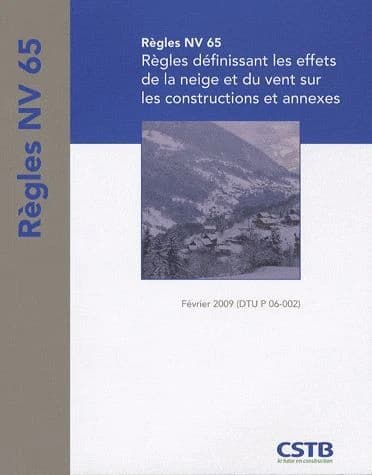 Règles NV 65 : règles définissant les effets de la neige et du vent sur les constructions et annexes : DTU, règles de calcul ([Nouvelle éd.]) [Centre scientifique et technique du bâtiment]