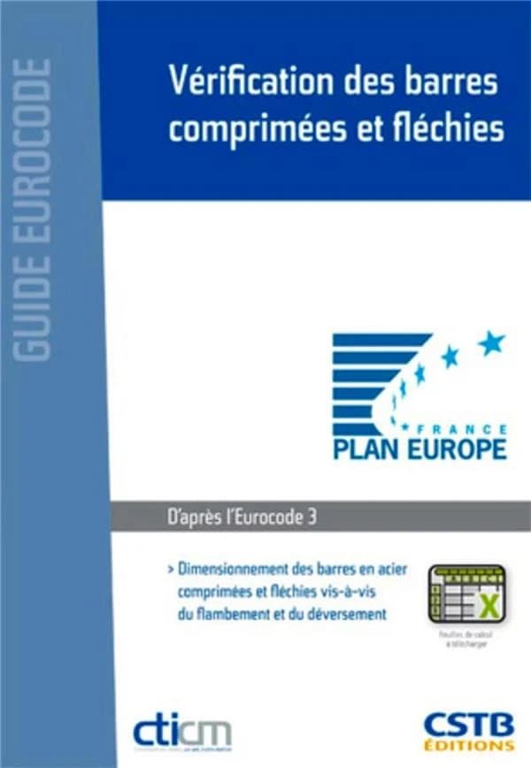 Guide pour la vérification des barres comprimées et fléchies : dimensionnement des barres en acier comprimées et fléchies vis-à-vis du flambement et du déversement