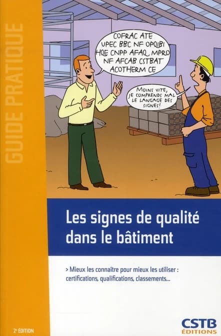 Les signes de qualité dans le bâtiment : mieux les connaître pour mieux les utiliser : certifications, qualifications, classements ([2e éd.]) Sonia Brajeul, Patrick Nossent ; illustrations, Dominique Lizambard