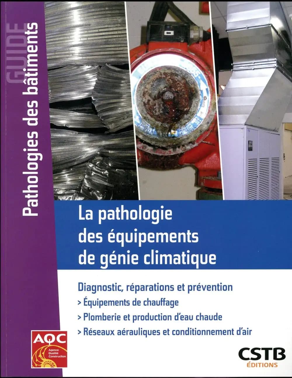 La pathologie des équipements de génie climatique : diagnostic, réparations et prévention : bâtir le développement durable