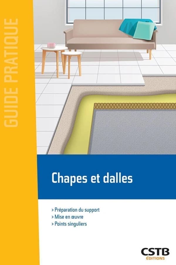Chapes et dalles : préparation du support, mise en oeuvre et points singuliers