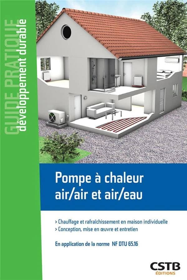 Pompe à chaleur air-air et air-eau : chauffage et rafraîchissement en maison individuelle, conception, mise en oeuvre et entretien