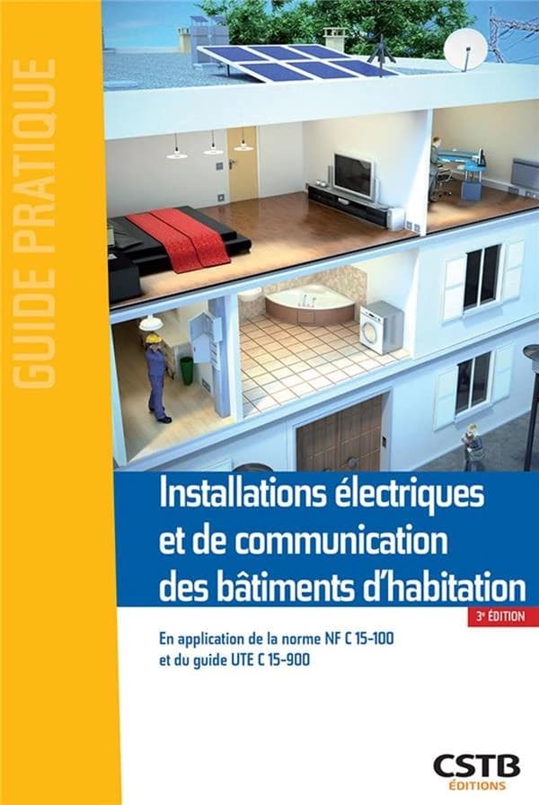 Installations électriques et de communication des bâtiments d'habitation : en application de la norme NF C 15-100 et du guide UTE C 15-900 (3e éd.) [Centre scientifique et technique du bâtiment] ; Dominique Serre, Jacques Holveck