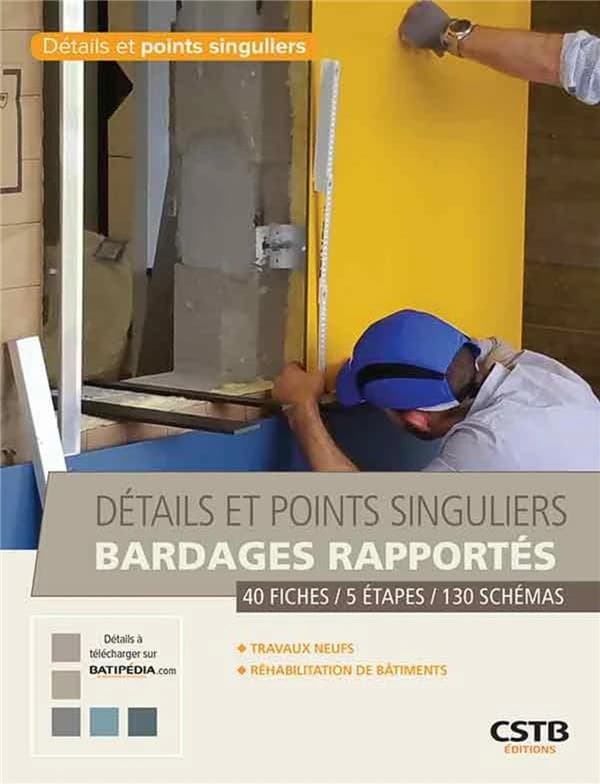 Bardages rapportés : 40 fiches, 5 étapes, 130 schémas...