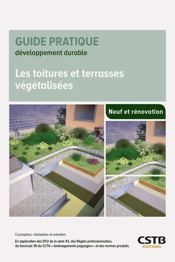 Les toitures et terrasses végétalisées : conception, réalisation et entretien : en application des DTU de la série 43, des Règles professionnelles CSFE - ADIVET - l'enveloppe du bâtiment, du fascicule 35 du CTTG " Aménagements paysagers " et des normes pr