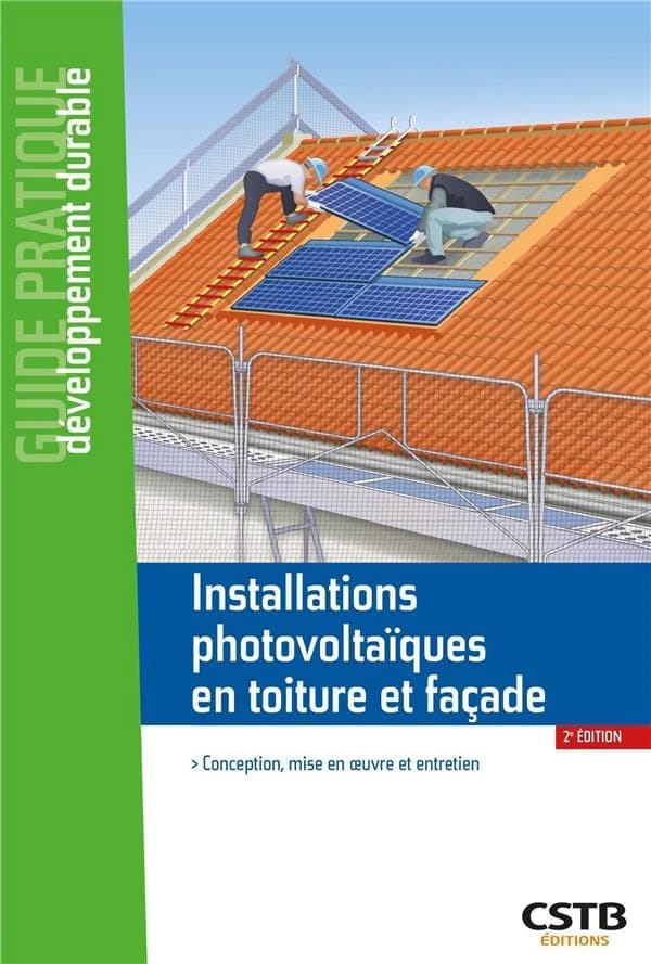 Installations photovoltaïques en toiture et façade : conception, mise en oeuvre et entretien (2e éd.) Jean-Charles Corbin, David Le Bellac