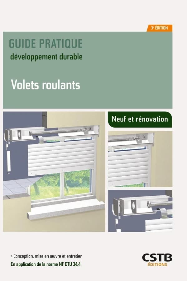 Volets roulants : conception et mise en oeuvre : en application de la norme NF DTU 34.4 (3e éd.) [Centre scientifique et technique du bâtiment] ; [rédigé par] Hubert Lagier