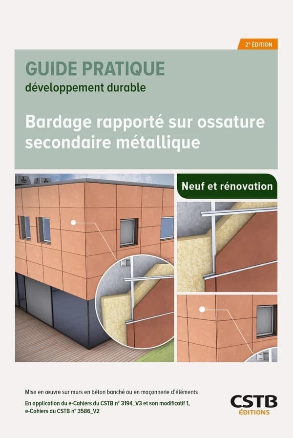 Bardage rapporté sur ossature secondaire métallique : mise en oeuvre sur murs en béton banché ou en maçonnerie d'éléments : en application du e-cahiers (sic) du CSTB n° 3194_V3 (2e éd.) [Centre scientifique et technique du bâtiment] ; [rédigé par] Mattis 