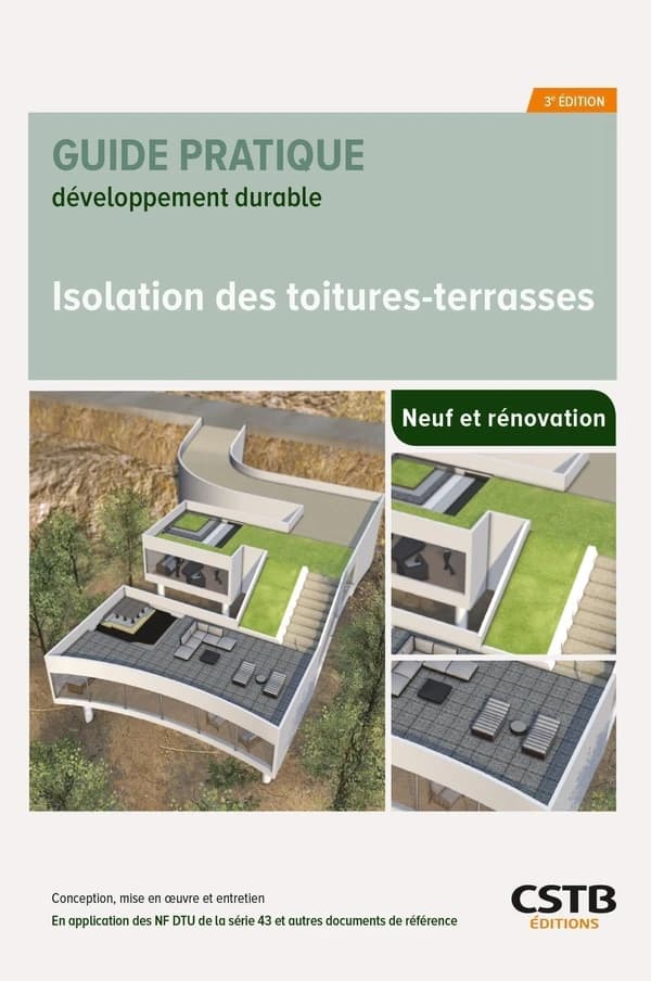 Isolation des toitures-terrasses : conception, réalisation et entretien : en application des NF DTU de la série 43 et autres documents de référence (3e éd. actualisée) [Centre scientifique et technique du bâtiment] ; [rédigé par] Giuliano Camillato, Anouk