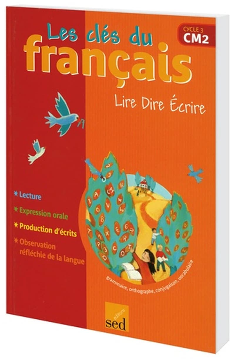 Les clés du français, CM2, cycle 3 : lire, dire, écrire