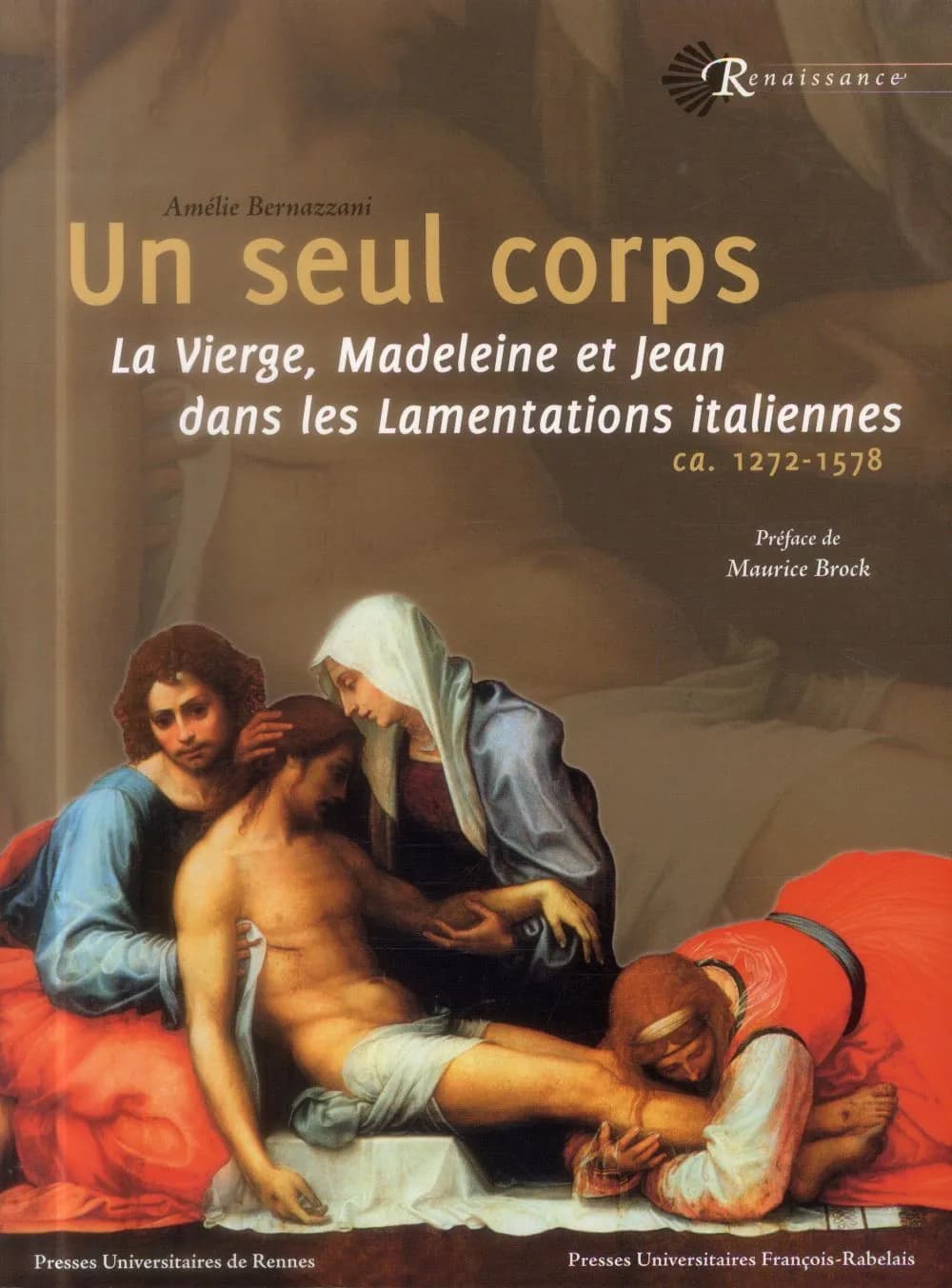 Un seul corps : la Vierge, Madeleine et Jean dans les Lamentations italiennes, ca 1272-1578