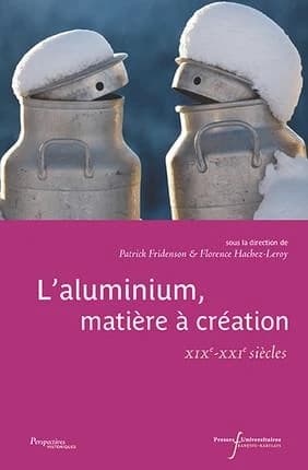 L'aluminium, matière à création : XIX-XXIe siècle