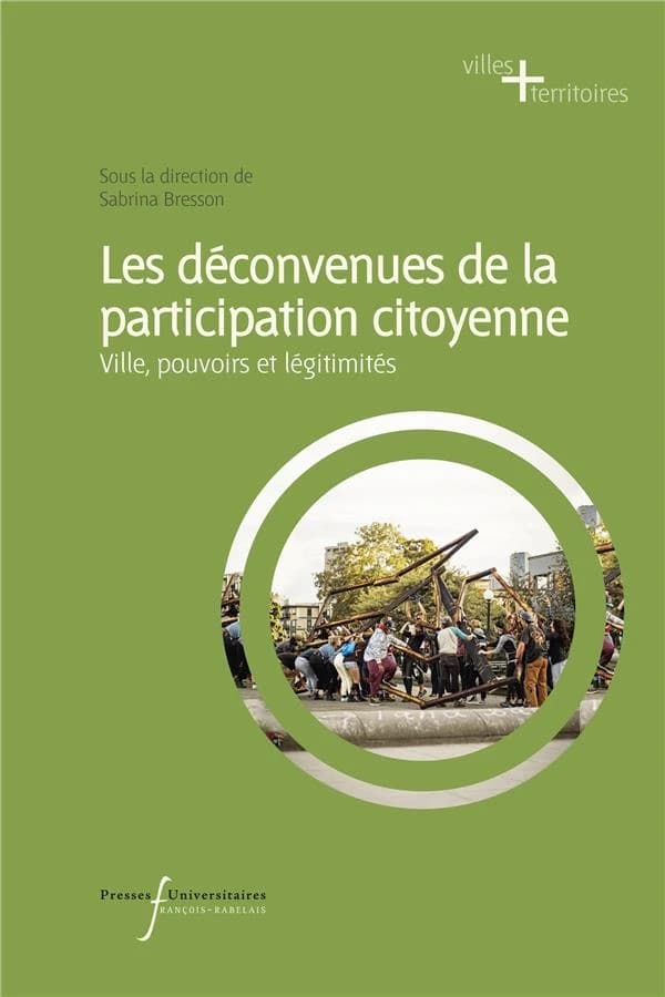 Les déconvenues de la participation citoyenne : pratiques urbaines, pouvoirs et légitimités