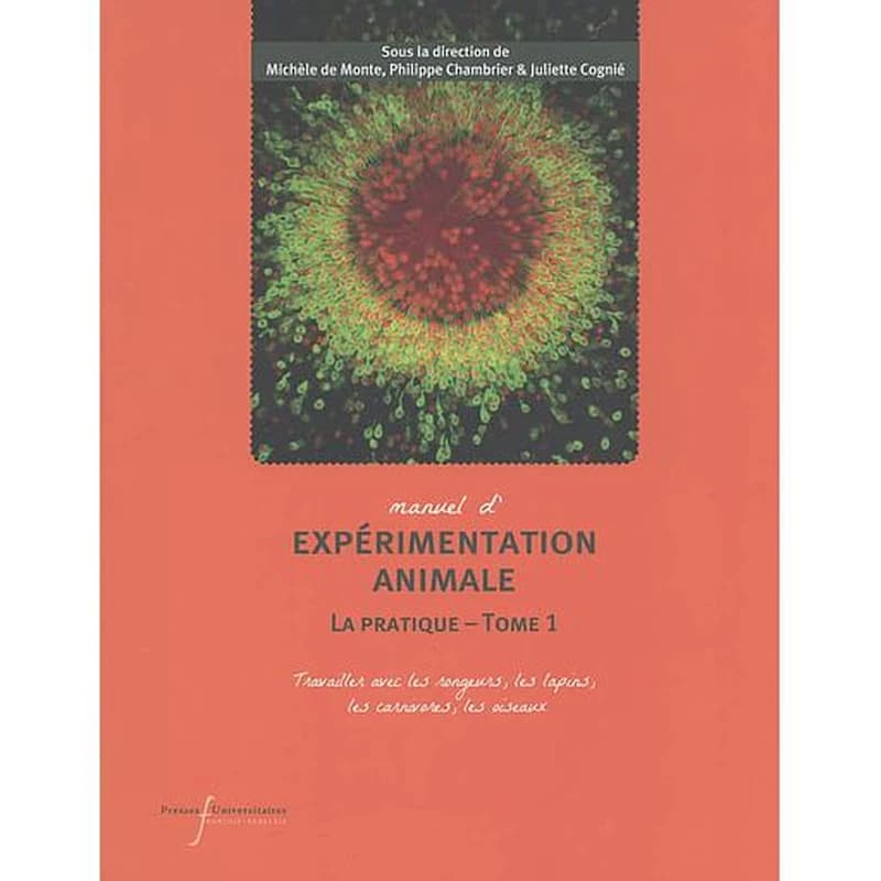 Manuel d'expérimentation animale. Tome 1, La pratique