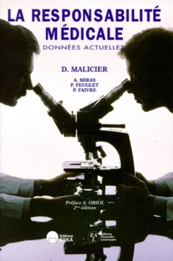 La responsabilité médicale : données actuelles (2e éd.) D. Malicier, A. Miras, P. Feuglet,... [et al.] ; préf., A. Oriol,...