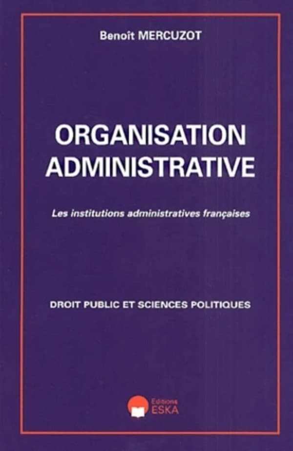 Organisation administrative : les institutions administratives françaises