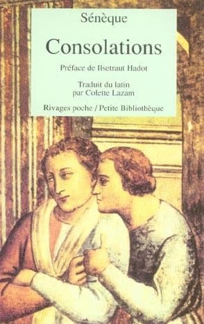 Consolations : à Helvia, ma mère, à Marcia