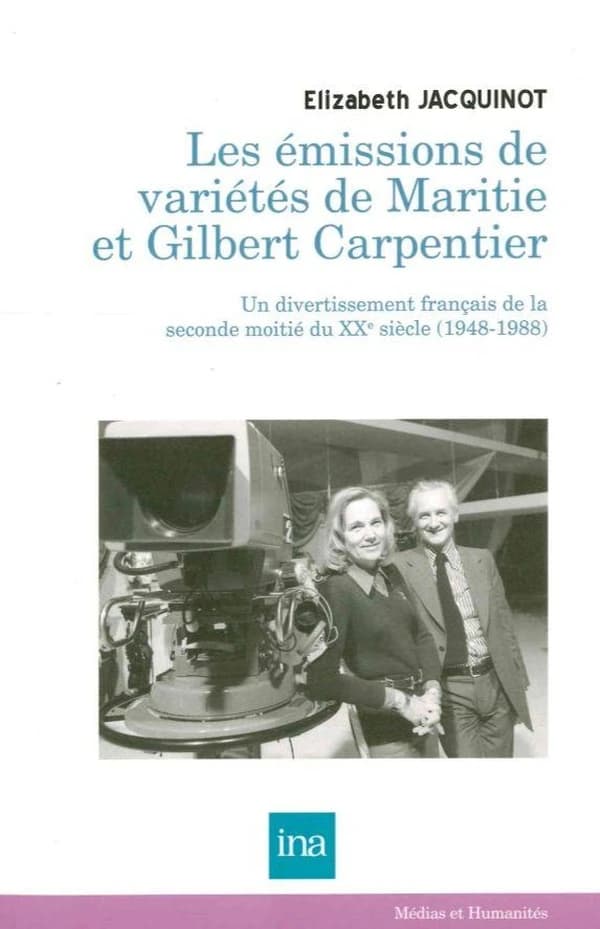 Les émissions de variétés de Maritie & Gilbert Carpentier, 1948-1988 : un divertissement français de la seconde moitié du XXe siècle