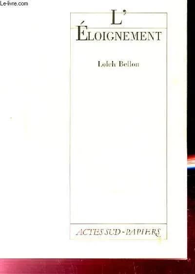 L'Éloignement : [Théâtre de la Gaîté Montparnasse, 12 septembre 1987]