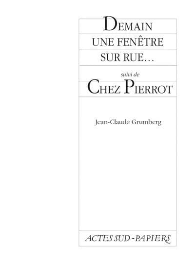 Demain une fenêtre sur rue ; (suivi de) Chez Pierrot