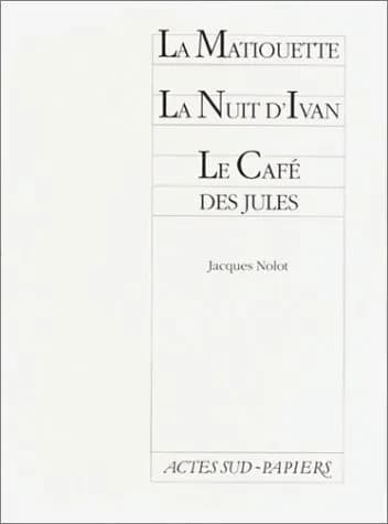 La Matiouette ; La Nuit d'Ivan ; Le Café des jules