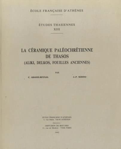 La céramique paléochrétienne de Thasos : Aliki, Delkos, fouilles anciennes