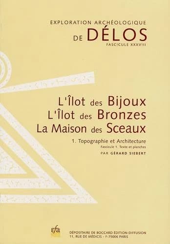 L'îlot des bijoux, l'îlot des bronzes, la maison des sceaux. 1, Topographie et architecture