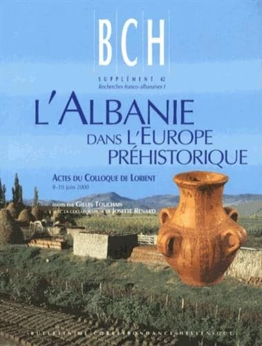 L'Albanie dans l'Europe préhistorique : actes du colloque de Lorient, 8-10 juin 2000