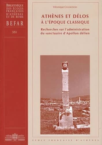 Athènes et Délos à l'époque classique : recherches sur l'administration du sanctuaire d'Apollon délien