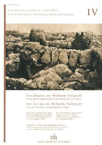 Sta vī́mata tou Wilhelm Vollgraff : ekató chrónia archaiologikī́s drastīriótītas sto ́Argos : praktiká tou diethnoús synedríou... 25-28 Septemvríou 2003
