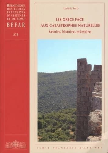 les Grecs face aux catastrophes naturelles : Savoirs, histoire, mémoire