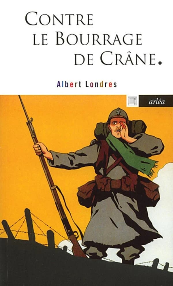 Contre le bourrage de crâne ([Nouvelle éd.]) Albert Londres