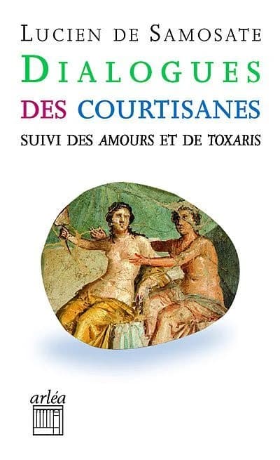 Dialogues des courtisanes ; suivi... deToxaris