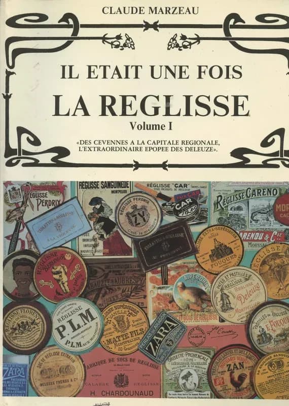 Il était une fois la réglisse. 1, Des Cévennes à la capitale régionale, l'extraordinaire épopée des Deleuze