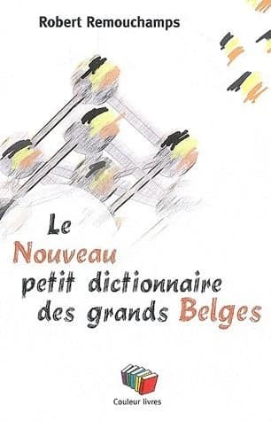 Le Nouveau Petit Dictionnaire Des Grands Belges