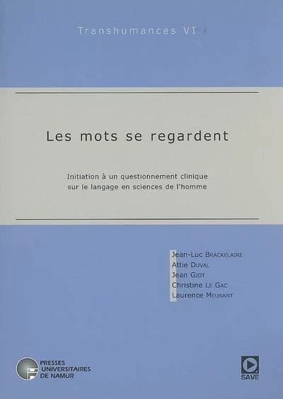 Les mots se regardent ; initiation à un questionnement clinique sur le langage en sciences de l'homme