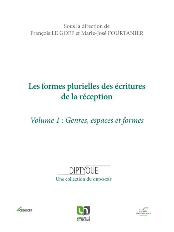 Les formes plurielles des écritures de la réception. Volume 1, Genres, espaces et formes